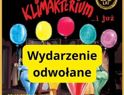 Odwołane wydarzenie „Klimakterium” w Krasnymstawie – bilety do zwrotu